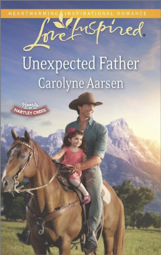 Unexpected Father (Hearts of Hartley Creek) by Carolyne Aarsen