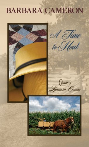 A Time to Heal (Quilts of Lancaster County, Book 2) by Barbara Cameron
