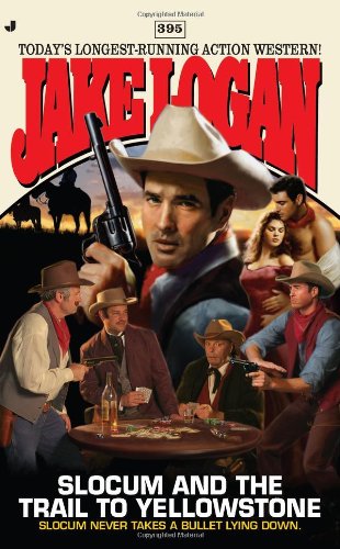 Slocum and the Trail to Yellowstone (Slocum #395) by Jake Logan