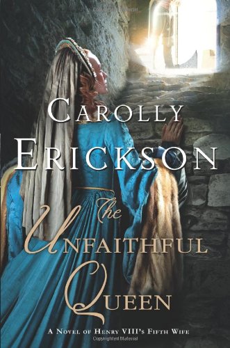 The unfaithful queen by Carolly Erickson