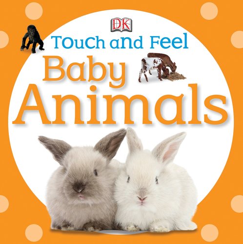 Touch and Feel: Baby Animals by DK Publishing