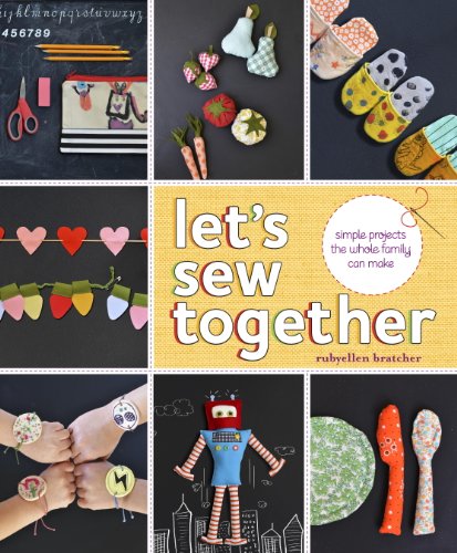 Let's Sew Together: Simple Projects the Whole Family Can Make by Elsie Larson