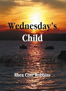 Wednesdays Child by Rhea Cote Robbins