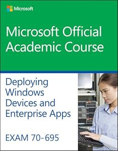 Exam 70-695 Deploying Windows Devices and Enterprise Apps
