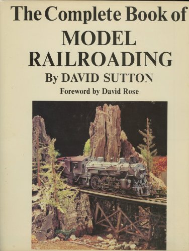 The Complete Book of Model Railroading by David Rose