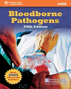 Bloodborne Pathogens (American College of Emergency Physicians) by by American Academy of Orthopaedic Surgeons (AAOS),