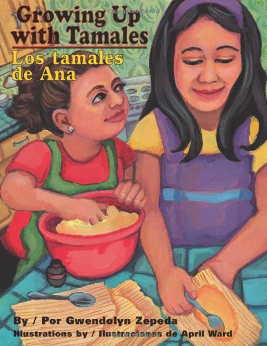 Growing Up With Tamales / Los tamales de Ana by Gwendolyn Zepeda