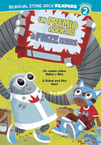 Un Premio Adentro/A Prize Inside: Un cuento sobre Robot y Rico/A Robot and Rico Story by Anastasia Suen  ,