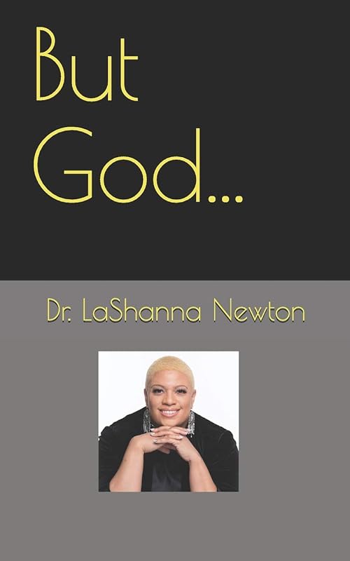 But God... by Dr. LaShanna Newton