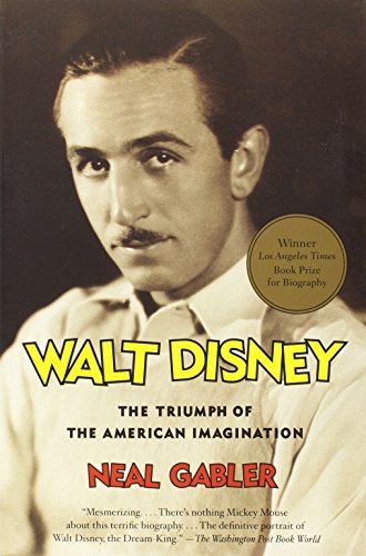 Walt Disney the triumph of the American imagination by Neal Gabler