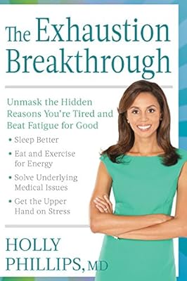 The Exhaustion Breakthrough:&nbsp;Unmask the Hidden Reasons You're Tired and Beat Fatigue for Good