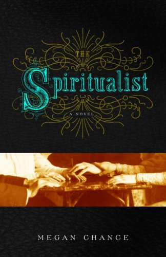 The Spiritualist: : A Novel by Megan Chance