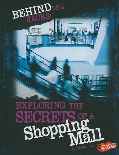 Behind the Racks: Exploring the Secrets of a Shopping Mall by Tammy Enz