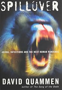 Spillover: Animal Infections and the Next Human Pandemic