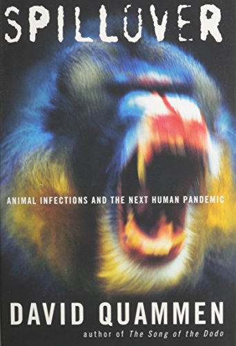 Spillover: Animal Infections and the Next Human Pandemic by David Quammen