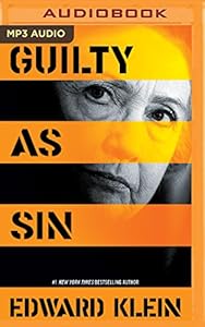 Guilty as Sin: Uncovering New Evidence of Corruption and How Hillary Clinton and the Democrats Derailed the FBI Investigation