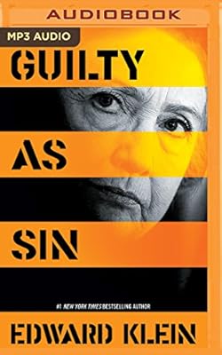 Guilty as Sin: Uncovering New Evidence of Corruption and How Hillary Clinton and the Democrats Derailed the FBI Investigation