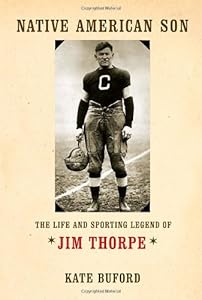 Native American Son: The Life and Sporting Legend of Jim Thorpe by Kate Buford