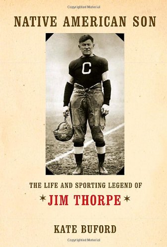 Native American Son: The Life and Sporting Legend of Jim Thorpe by Kate Buford