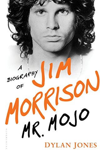 Mr. Mojo: A Biography of Jim Morrison by Dylan Jones