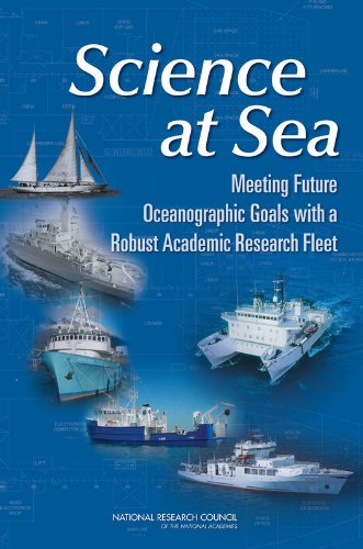 Science at Sea: Meeting Future Oceanographic Goals with a Robust Academic Research Fleet by National Research Council
