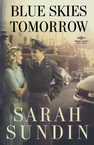 Blue Skies Tomorrow: A Novel by Sarah Sundin