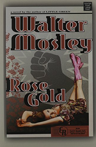 Rose Gold: An Easy Rawlins Mystery by Walter Mosley