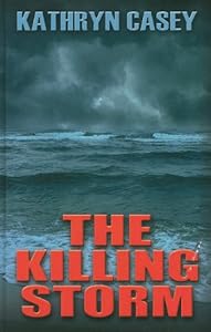 The Killing Storm by Kathryn Casey
