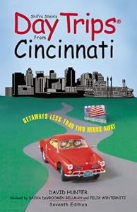 Shifra Stein's Day Trips from Cincinnati: Getaways Less Than Two Hours Away