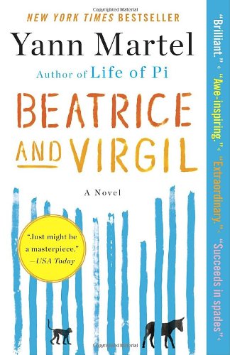 Beatrice and Virgil: A Novel by Yann Martel