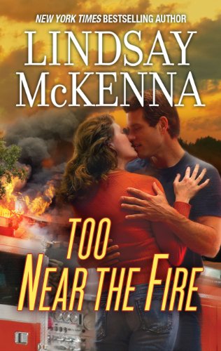 Too Near the Fire by Lindsay McKenna