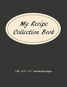 My Recipe Collection Book: DIY Cookbook 128 - 8.5" x 11" numbered pages.