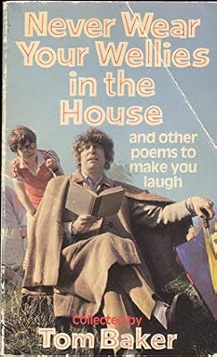 Never Wear Your Wellies in the House and Other Poems to Make You Laugh