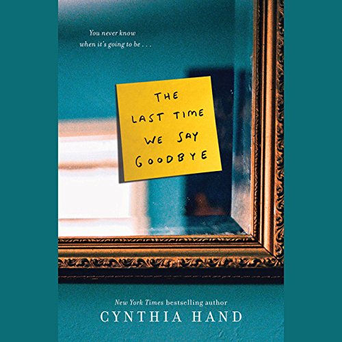 The Last Time We Say Goodbye by Cynthia Hand