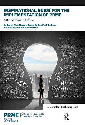 Inspirational Guide for the Implementation of PRME: UK & Ireland Edition (The Principles for Responsible Management Education Series) by Alan Murray