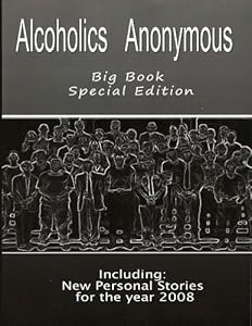 Alcoholics Anonymous Big Book Special Edition Including New Personal Stories for the Year 2008 (Alcoholics Anonymous, 1)