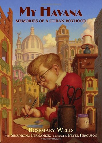 My Havana: Memories of a Cuban Boyhood by Rosemary Wells