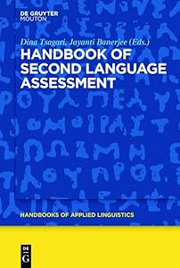 Handbook of Second Language Assessment (Handbooks of Applied Linguistics [HAL] 12) by Dina Tsagari