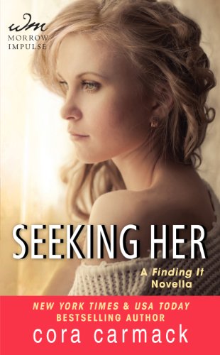 Seeking Her: A FINDING IT Novella by Cora Carmack