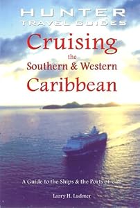 Cruising the Southern & Western Caribbean: A Guide to the Ships & Ports of Call by Larry Ludmer