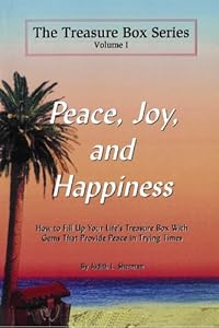 Peace, Joy, and Happiness (The Treasure Box Series, Vol. 1) by Judith L. Sherman