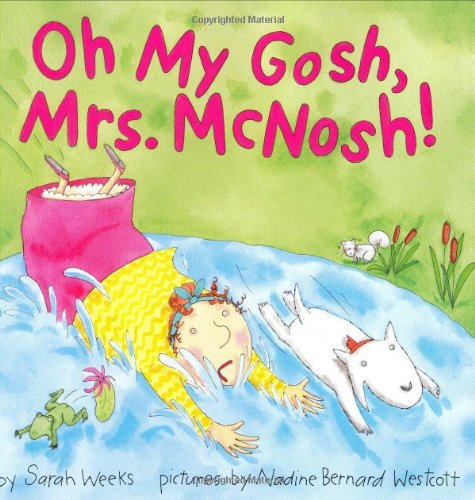 Oh My Gosh, Mrs. McNosh by Sarah Weeks