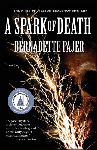 A Spark of Death: A Professor Bradshaw Mystery by Bernadette Pajer