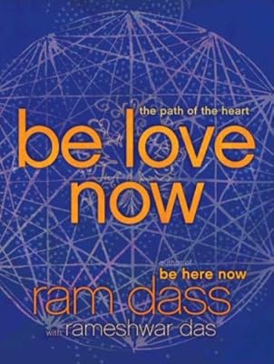 Be Love Now: The Path of the Heart