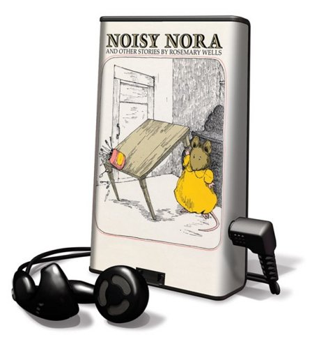 Noisy Nora and Other Stories: Noisy Nora; Max's Christmas; Morris's Disappearing Bag; Timothy Goes to School; an Interview With Rosemary Wells by Rosemary Wells