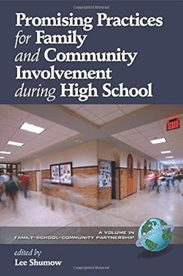 Promising Practices for Family and Community Involvement during High School (Family School Community Partnership Issues)