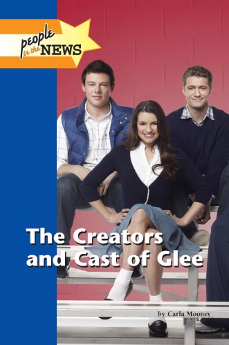 The Creators and Cast of Glee (People in the News) by Carla Mooney