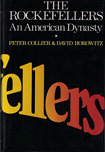 The Rockefellers: An American Dynasty by Peter Collier