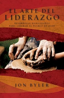 El arte del liderazgo: Desarrolle habilidades para liderar el pueblo de Dios (Spanish Edition)