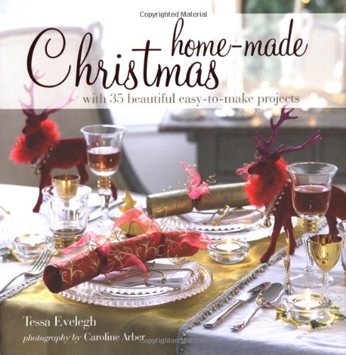 Home-Made Christmas: With 35 Beautiful Easy-to-make Projects by Tessa Evelegh